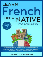 Learn French Like a Native for Beginners - Level 1: Learning French in Your Car Has Never Been Easier! Have Fun with Crazy Vocabulary, Daily Used Phrases, Exercises & Correct Pronunciations: French Language Lessons, #1