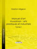 Manuel d'art musulman : Arts plastiques et industriels: Tome I – Peinture et miniature, sculpture décorative monumentale ou mobilière, pierre, stuc, bois, ivoires, bronzes, monnaies, armes