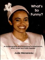 What's So Funny? The Autobiography of a Professional Schizophrenian, Artist, Public Speaker and Singer