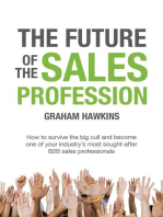 The Future of the Sales Profession: How to Survive the Big Cull and Become One of Your Industry's Most Sought-After B2B Sales Professionals