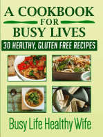 A Cookbook for Busy Lives: 30 Healthy Gluten Free Recipes