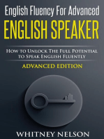 English Fluency For Advanced English Speaker: How To Unlock The Full Potential To Speak English Fluently