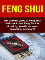 Feng Shui: The ultimate guide to Feng Shui, and how to use Feng Shui for simplicity, wealth, success, relaxation, and more!