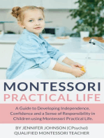 Montessori Practical Life: A Guide to Developing Independence, Confidence and a Sense of Responsibility in Children Using Montessori Practical Life.