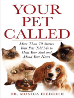 Your Pet Called: More than 70 Stories Your Pet Told Me to Heal Your Soul and Mend Your Heart