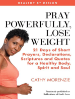 Pray Powerfully, Lose Weight: 21 Days of Short Prayers, Declarations, Scriptures and Quotes for a Healthy Body, Spirit and Soul