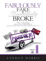 Fabulously Fake & Beautifully Broke: How to Stop Faking Financial Prosperity & Develop Wealth Building Skills