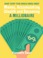 What Every Teen Should Know About Money, Accumulating Wealth and Becoming a Millionaire