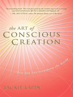 The Art of Conscious Creation: How You Can Transform the World