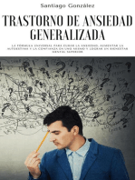 Trastorno de ansiedad generalizada: La fórmula universal para curar la ansiedad, aumentar la autoestima y la confianza en uno mismo y lograr un bienestar mental superior