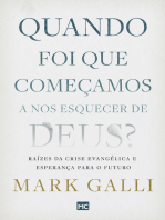 Quando foi que começamos a nos esquecer de Deus?: Raízes da crise evangélica e esperança para o futuro