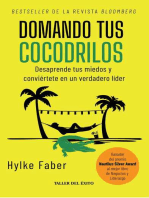 Domando tus cocodrilos: Desaprende tus miedos y conviértete en un verdadero líder