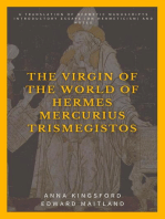 The Virgin of the World of Hermes Mercurius Trismegistos: A translation of Hermetic manuscripts. Introductory essays (on Hermeticism) and notes