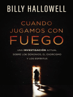 Cuando jugamos con fuego: Una investigación actual sobre los demonios, el exorcismo y los espíritus