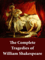 The Complete Tragedies of William Shakespeare: Romeo And Juliet + Coriolanus + Titus Andronicus + Timon Of Athens + Julius Caesar + Macbeth + Hamlet, Prince Of Denmark + Troilus And Cressida + King Lear + Othello, The Moor Of Venice + Antony And Cleopatr