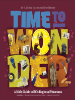 Time to Wonder - Volume 1: A Kid’s Guide to BC’s Regional Museums: Thompson-Okanagan - Kootenay - Cariboo-Chilcotin