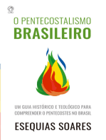 O Pentecostalismo Brasileiro: Um guia histórico e teológico para compreender o Pentecostes no Brasil