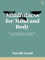 Mindfulness for Mind and Body: How to Stay Present, Live well with Pain, and Live with Intention