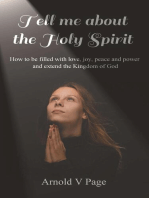 Tell me about the Holy Spirit: How to be filled with love, joy, peace and power and extend the Kingdom of God