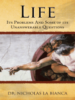 Life: Its Problems and Some of Its Unanswerable Questions