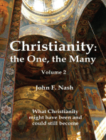 Christianity: the One, the Many: What Christianity Might Have Been and Could Still Become Volume 2