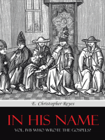 In His Name: Vol. Ivb Who Wrote the Gospels?