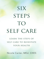 Six Steps to Self Care: Learn the Steps of Self Care to Reinstate Your Health