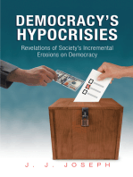 Democracy’S Hypocrisies: Revelations of Society’S Incremental Erosions on Democracy