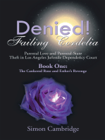 Denied! Failing Cordelia: Parental Love and Parental-State Theft in Los Angeles Juvenile Dependency Court: Book One: the Cankered Rose and Esther's Revenge