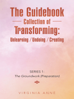 The Guidebook Collection of Transforming: Unlearning / Undoing / Creating: Series 1:  the Groundwork (Preparation)