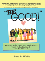 “Be Good!”: Raising Kids That You and Others Will Actually Want to Be Around