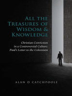 All the Treasures of Wisdom and Knowledge: Christian Conviction in a Controversial Culture: Paul's Letter to the Colossians