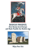 Bosnian Phoenix: How Bosnia Saved Europe and Made Possible the Modern Age