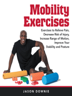 Mobility Exercises: Exercises to Relieve Pain, Decrease Risk of Injury, Increase Range of Motion, Improve Your Stability and Posture