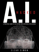 A.I. Hacked: A Practical Guide to the Future with Artificial Intelligence