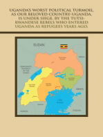 Uganda’s Worst Political Turmoil, as Our Beloved Country-Uganda, Is Under Siege, by the Tutsi- Rwandese Rebels Who Entered Uganda as Refugees Years Ago.: The British & Dr. Milton Milton Obote, to Blame for the Awful Fiasco and Civil Unrest in Uganda.