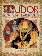 The Tudor Kings and Queens: The Dynasty that Forged a Nation