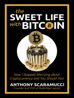 The Sweet Life with Bitcoin: How I Stopped Worrying about Cryptocurrency and You Should Too!