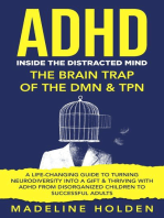 ADHD: Inside the Distracted Mind - The Brain Trap of the DMN & TPN - A Life-Changing Guide to Turning Neurodiversity Into a Gift & Thriving With ADHD From Disorganized Children to Successful Adults: Master Your Mind