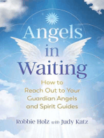 Angels in Waiting: How to Reach Out to Your Guardian Angels and Spirit Guides