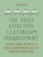 The Most Effective Classroom Management Exploring Techniques and Practices to Improve Classroom Management Skills for Beginner and Veteran Teachers