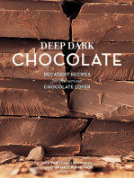 Deep Dark Chocolate: Decadent Recipes for the Serious Chocolate Lover