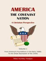 America - The Covenant Nation - A Christian Perspective - Volume 1: From America's Foundations in the Early 1600s To the Great Depression of the 1930s