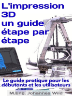 L'impression 3D | un guide étape par étape: Le guide pratique pour les débutants et les utilisateurs