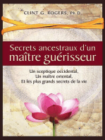 Secrets ancestraux d'un maître guérisseur: Un sceptique occidental, un maître oriental et les plus grands secrets de la vie