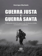 Guerra Justa e Guerra Santa: o discurso moral da guerra no Ocidente cristão e Oriente muçulmano