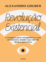 Revolução existencial: A coragem para ressignificar a sua existência e mudar a sua vida de dentro para fora