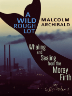 A Wild Rough Lot: Whaling And Sealing From The Moray Firth