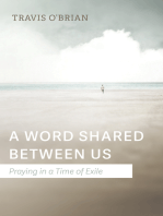 A Word Shared Between Us: Praying in a Time of Exile