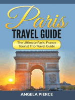 Paris Travel Guide: The Ultimate Paris, France Tourist Trip Travel Guide